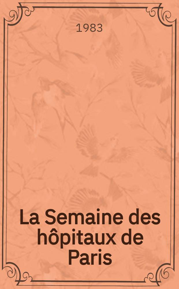 La Semaine des hôpitaux de Paris : Organe fonde par l'Assoc. d'enseignement med. des hôpitaux de Paris. A.59 1983, №23