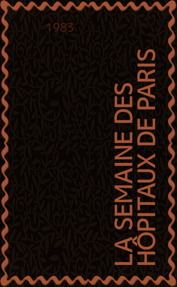 La Semaine des hôpitaux de Paris : Organe fonde par l'Assoc. d'enseignement med. des hôpitaux de Paris. A.59 1983, №36