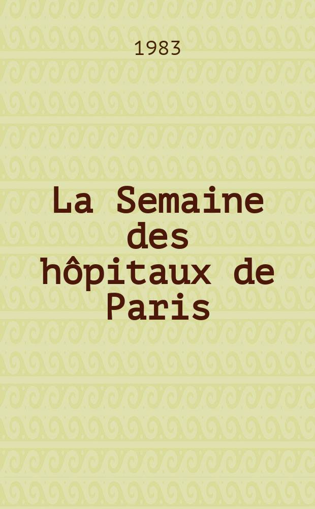 La Semaine des hôpitaux de Paris : Organe fonde par l'Assoc. d'enseignement med. des hôpitaux de Paris. A.59 1983, №39