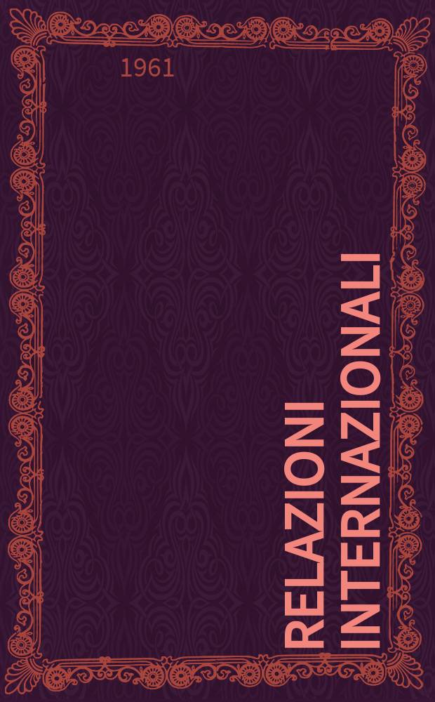 Relazioni internazionali : Settimanale di politica estera. Anno25 1961, №52