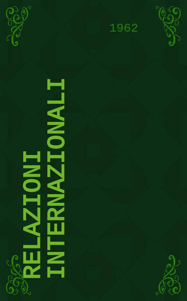 Relazioni internazionali : Settimanale di politica estera. Anno26 1962, №37