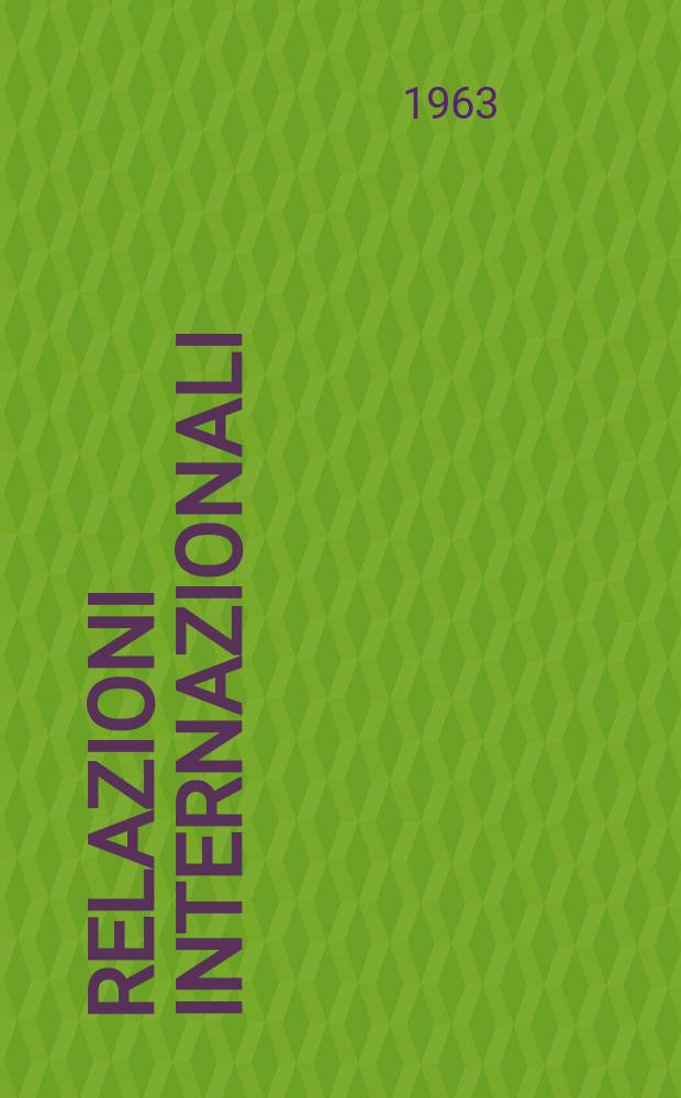 Relazioni internazionali : Settimanale di politica estera. Anno27 1963, №1