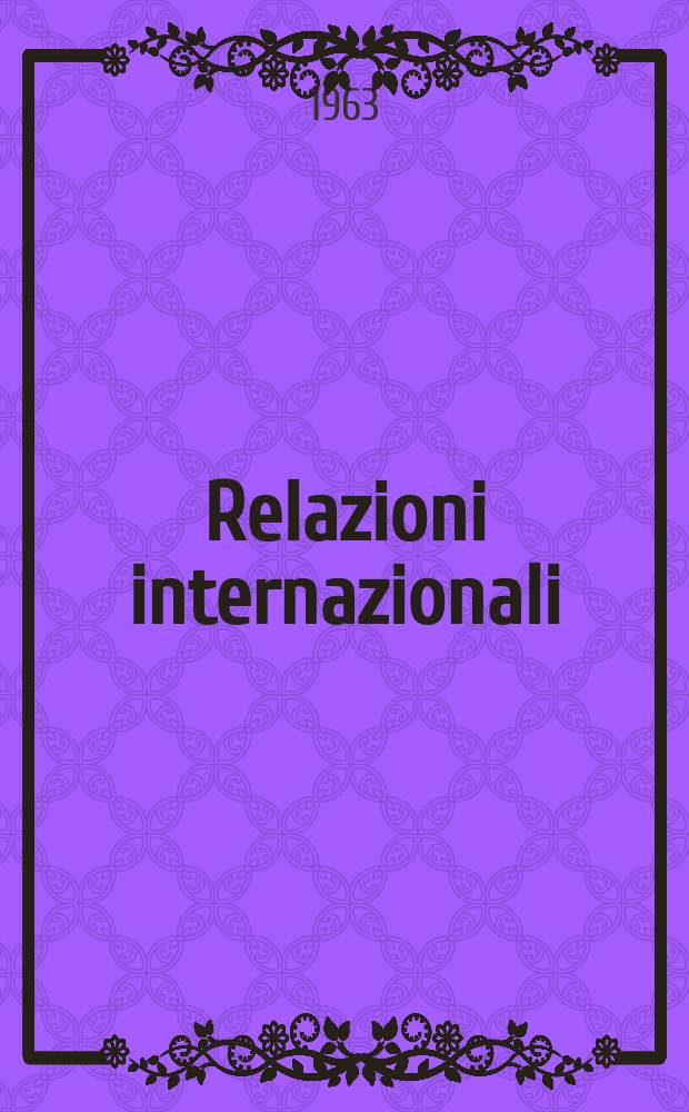 Relazioni internazionali : Settimanale di politica estera. Anno27 1963, №16