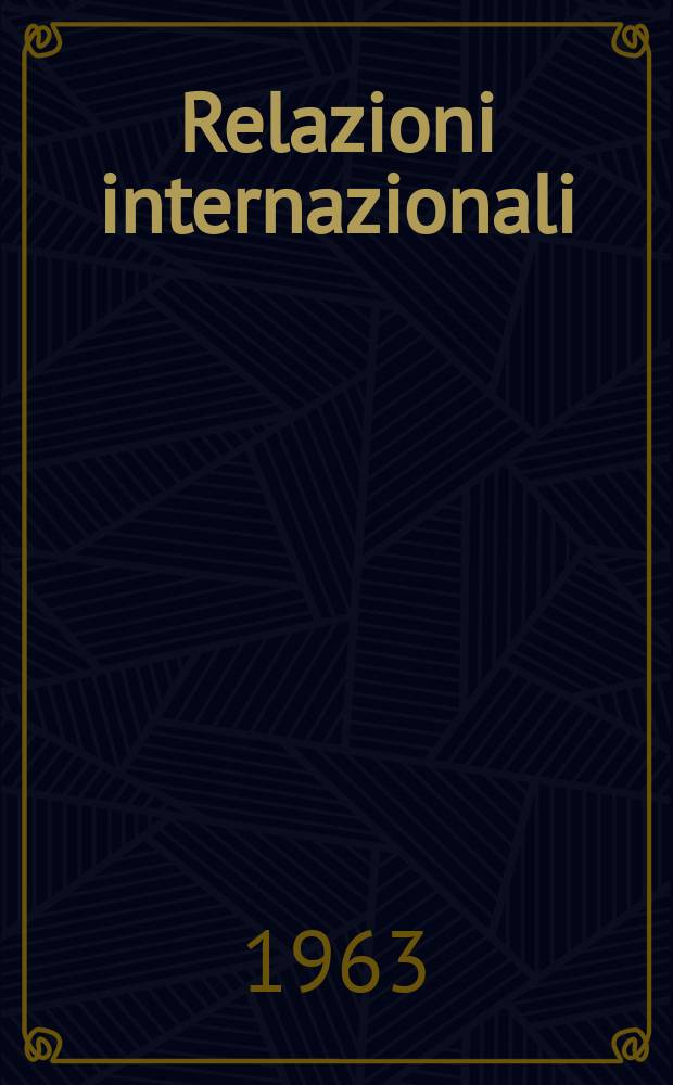 Relazioni internazionali : Settimanale di politica estera. Anno27 1963, №20