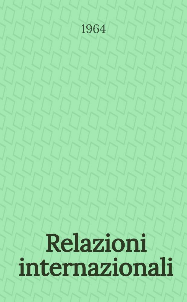Relazioni internazionali : Settimanale di politica estera. Anno28 1964, №7