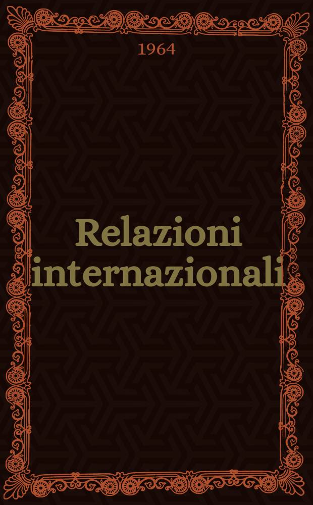 Relazioni internazionali : Settimanale di politica estera. Anno28 1964, №28