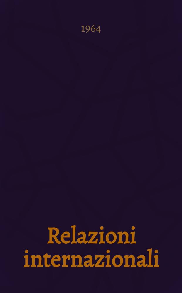 Relazioni internazionali : Settimanale di politica estera. Anno28 1964, №49