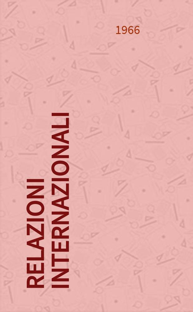 Relazioni internazionali : Settimanale di politica estera. Anno30 1966, №40