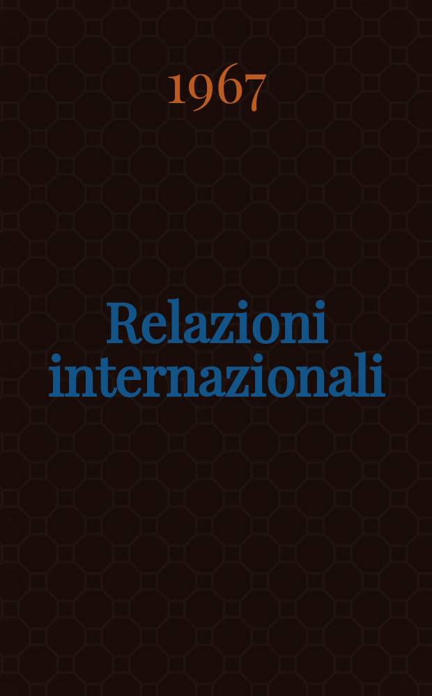 Relazioni internazionali : Settimanale di politica estera. Anno31 1967, №16