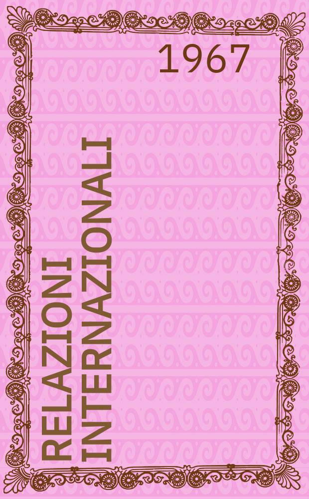Relazioni internazionali : Settimanale di politica estera. Anno31 1967, №17