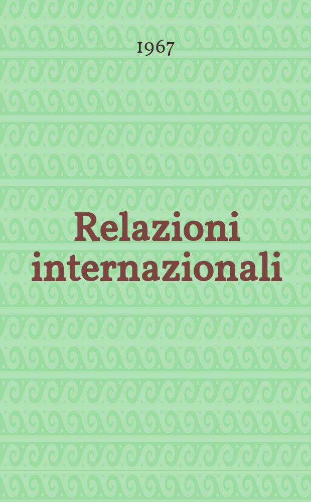 Relazioni internazionali : Settimanale di politica estera. Anno31 1967, №24