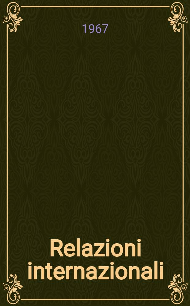 Relazioni internazionali : Settimanale di politica estera. Anno31 1967, №25