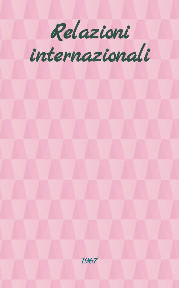 Relazioni internazionali : Settimanale di politica estera. Anno31 1967, №40