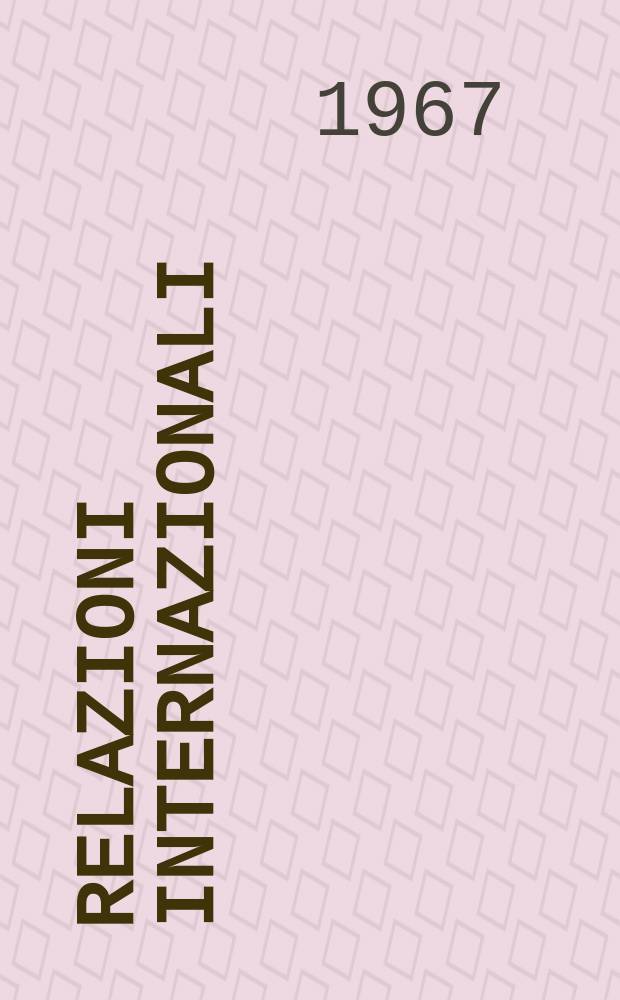 Relazioni internazionali : Settimanale di politica estera. Anno31 1967, №43