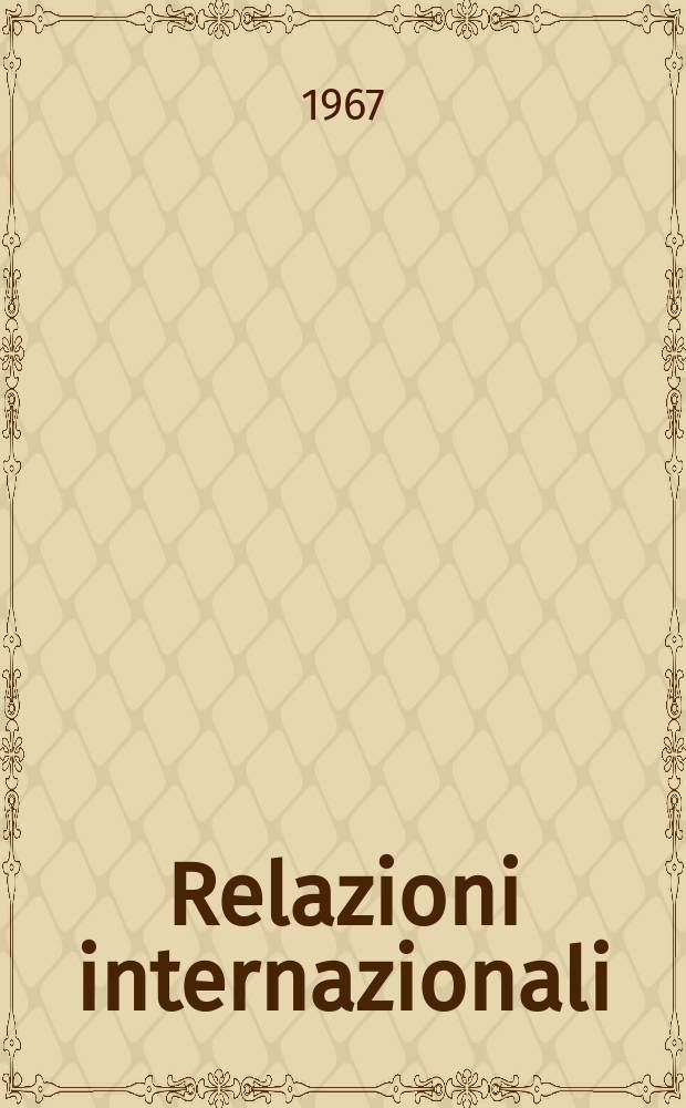 Relazioni internazionali : Settimanale di politica estera. Anno31 1967, №52