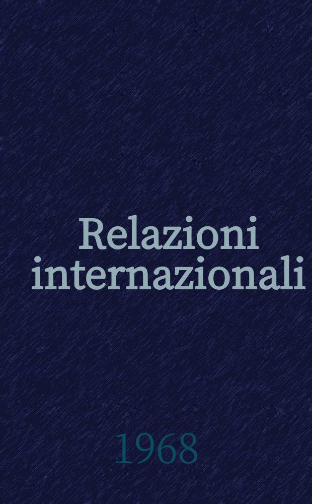 Relazioni internazionali : Settimanale di politica estera. Anno32 1968, №35