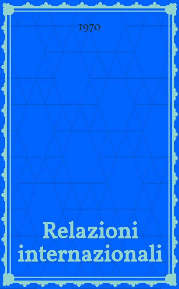 Relazioni internazionali : Settimanale di politica estera. Anno34 1970, №17