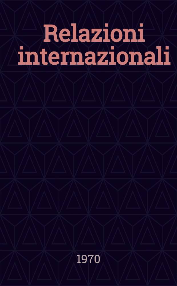 Relazioni internazionali : Settimanale di politica estera. Anno34 1970, №18