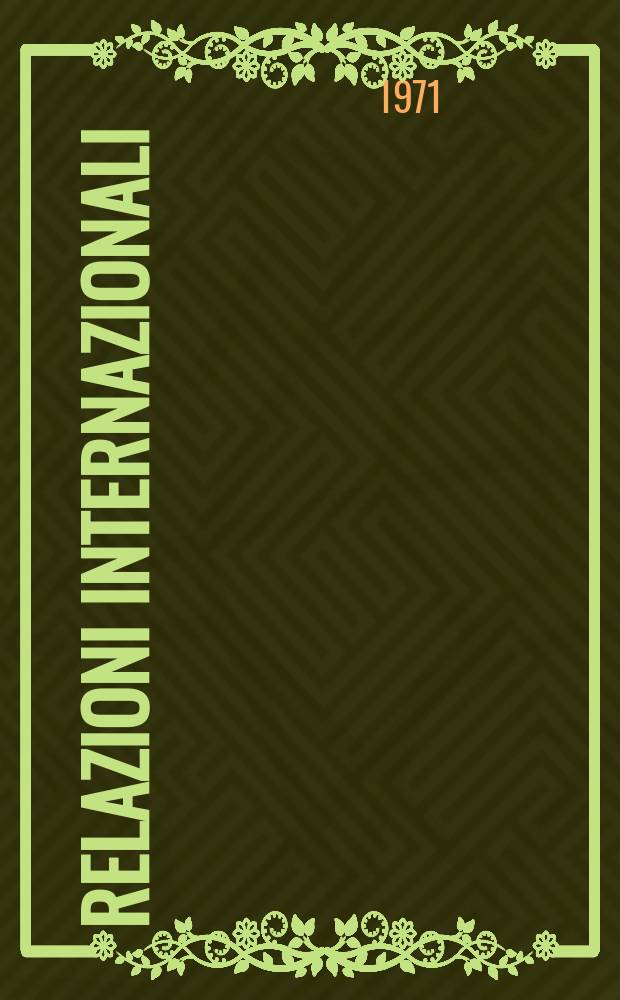 Relazioni internazionali : Settimanale di politica estera. Anno35 1971, №1