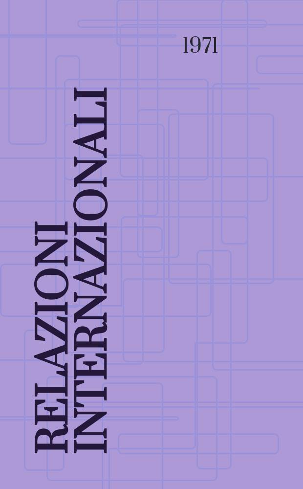 Relazioni internazionali : Settimanale di politica estera. Anno35 1971, №37