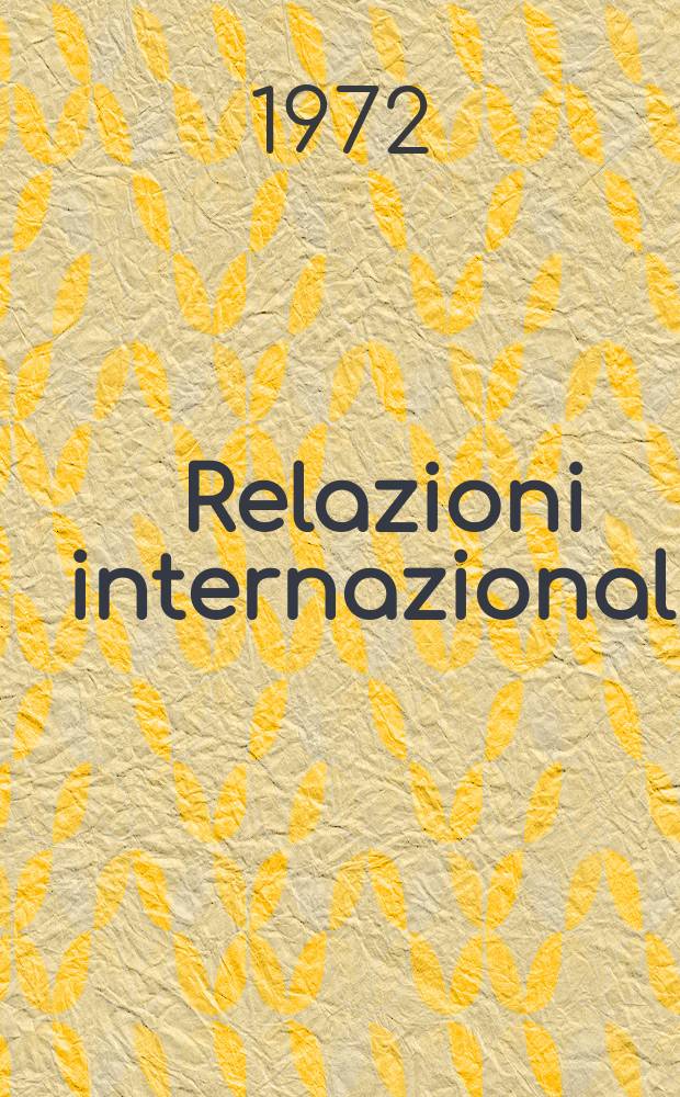 Relazioni internazionali : Settimanale di politica estera. Anno36 1972, №7