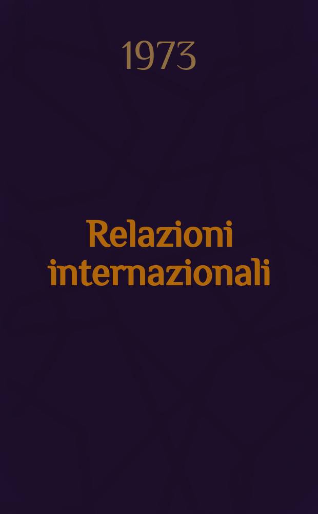 Relazioni internazionali : Settimanale di politica estera. Anno37 1973, №28