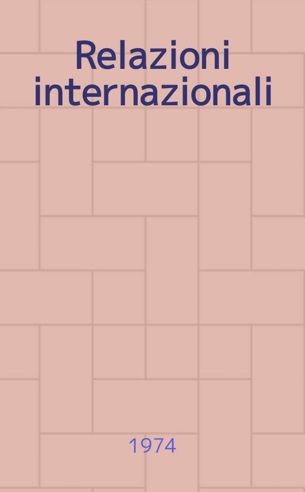 Relazioni internazionali : Settimanale di politica estera. Anno38 1974, №50