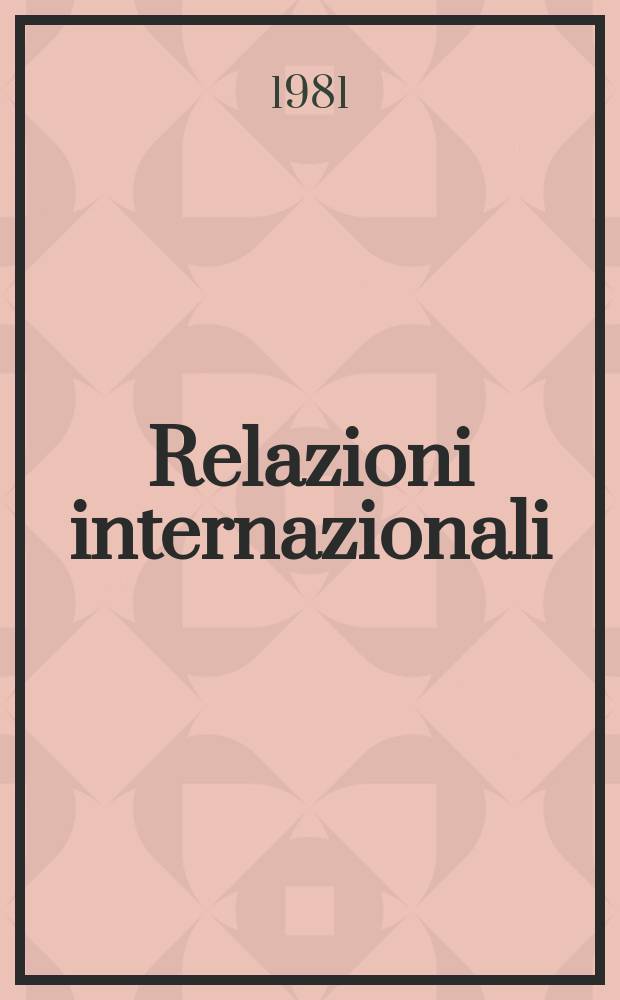 Relazioni internazionali : Settimanale di politica estera. A.45 1981, №7