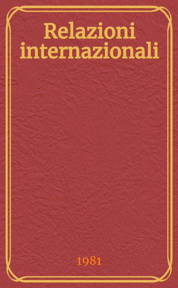 Relazioni internazionali : Settimanale di politica estera. A.45 1981, №47
