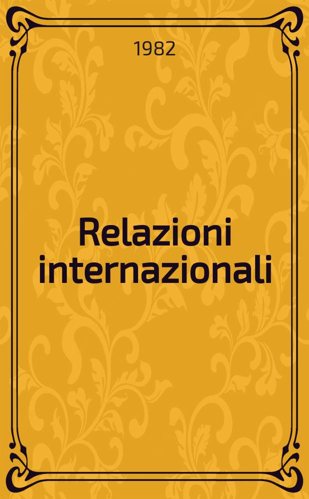 Relazioni internazionali : Settimanale di politica estera. A.46 1982, №11