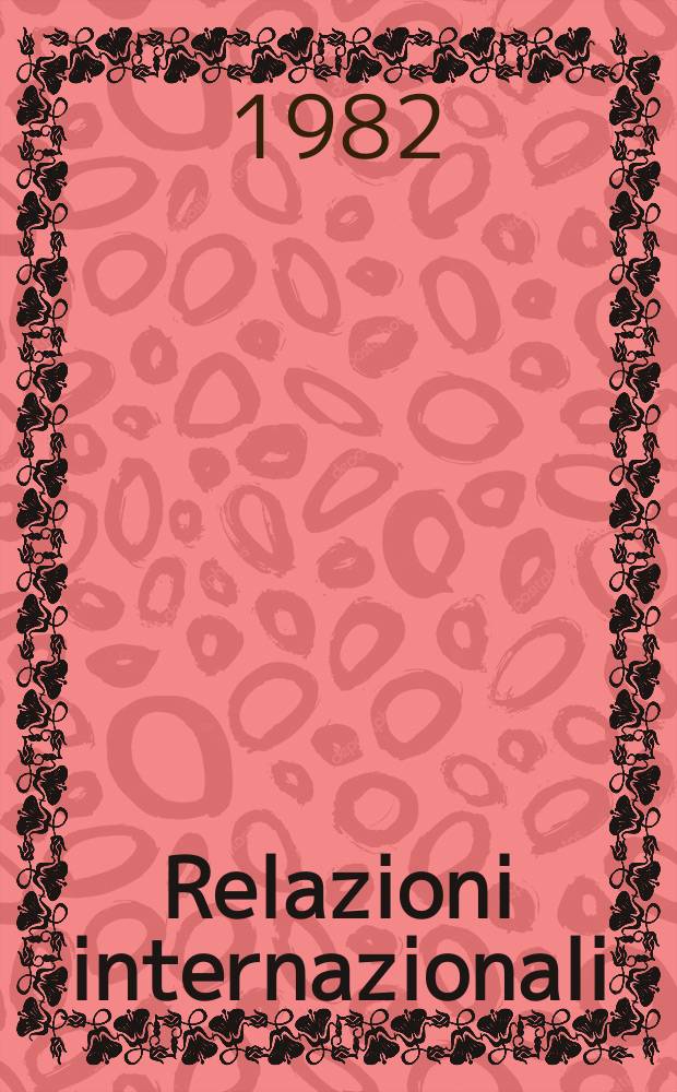 Relazioni internazionali : Settimanale di politica estera. A.46 1982, №14