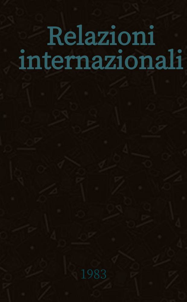 Relazioni internazionali : Settimanale di politica estera. A.47 1983, №4