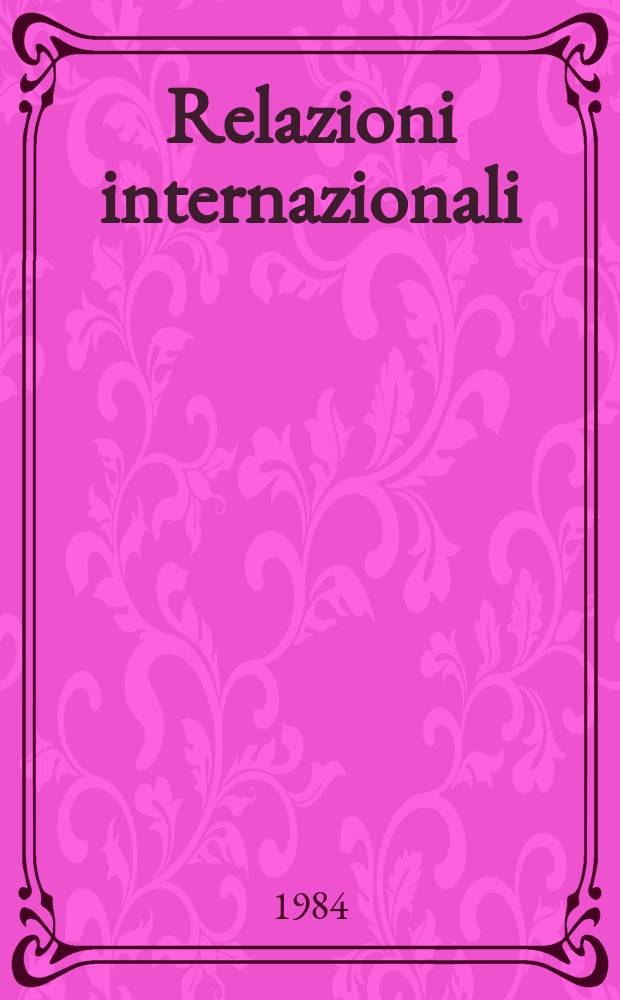 Relazioni internazionali : Settimanale di politica estera. A.48 1984, №12