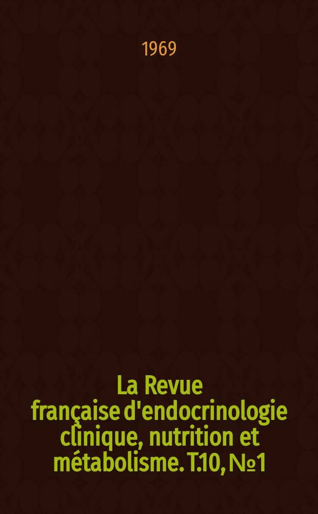 La Revue française d'endocrinologie clinique, nutrition et métabolisme. T.10, №1
