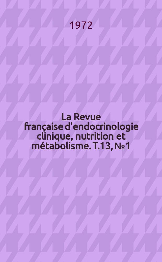 La Revue française d'endocrinologie clinique, nutrition et métabolisme. T.13, №1