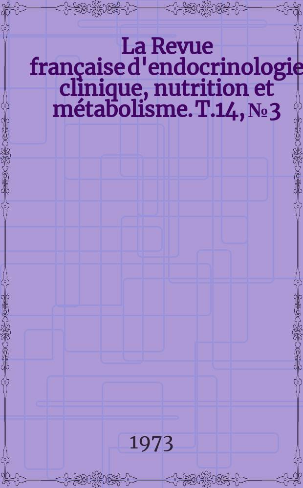 La Revue française d'endocrinologie clinique, nutrition et métabolisme. T.14, №3
