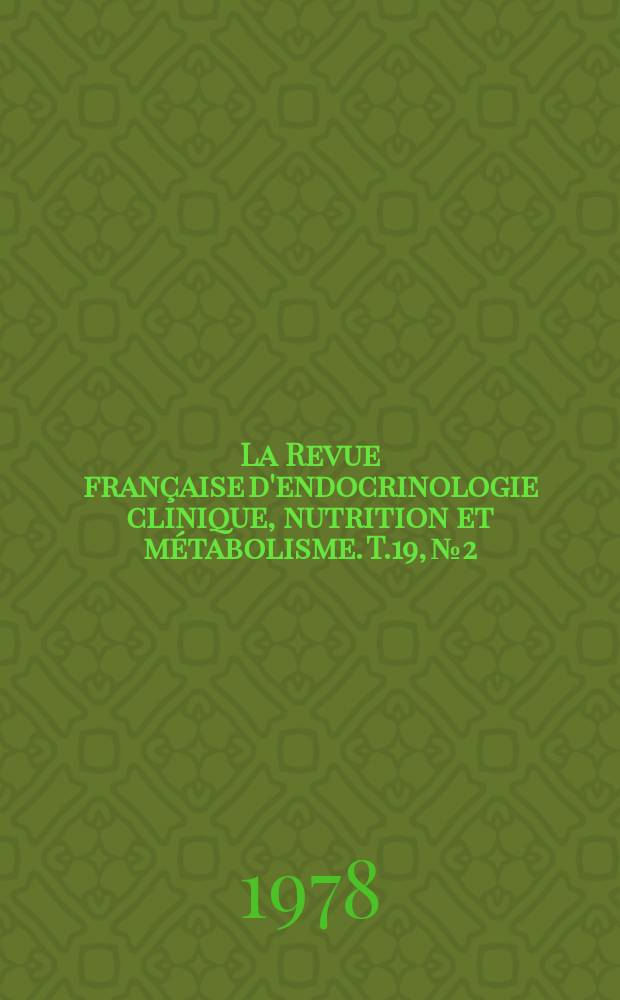La Revue française d'endocrinologie clinique, nutrition et métabolisme. T.19, №2