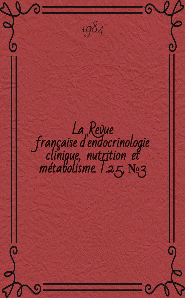 La Revue française d'endocrinologie clinique, nutrition et métabolisme. T.25, №3