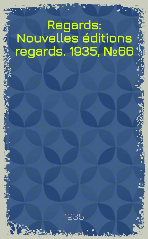 Regards : Nouvelles éditions regards. 1935, №66