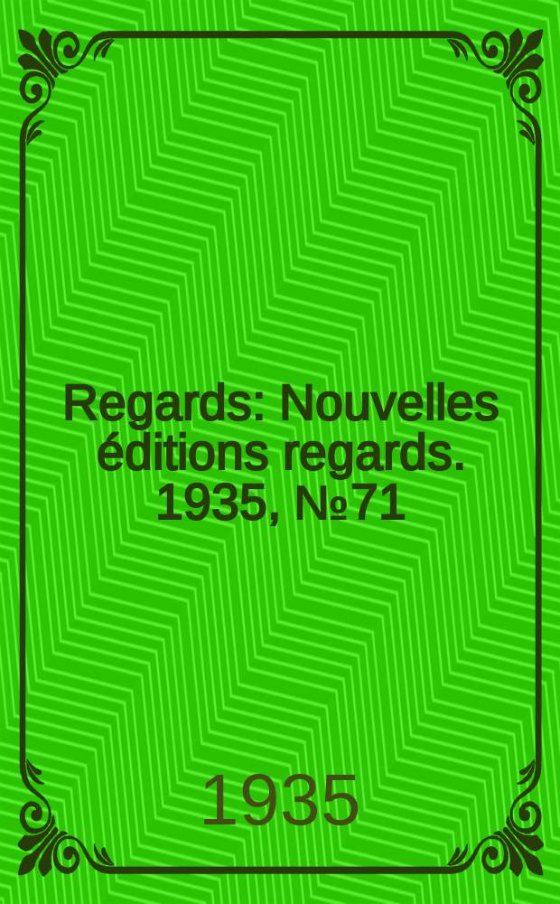 Regards : Nouvelles éditions regards. 1935, №71