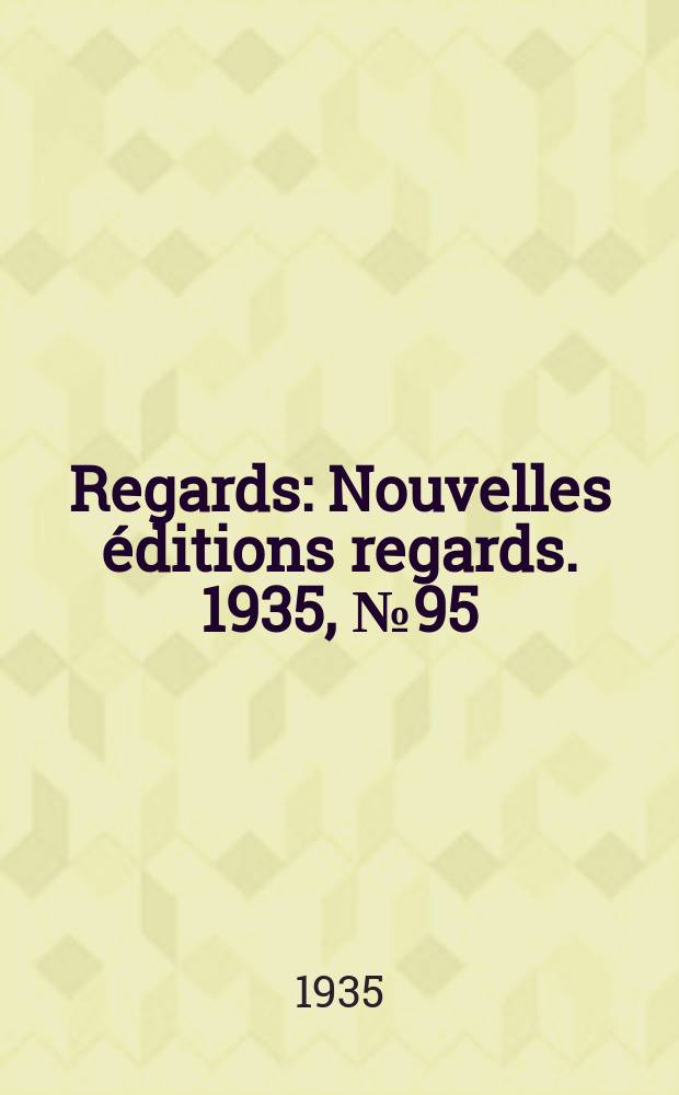 Regards : Nouvelles éditions regards. 1935, №95