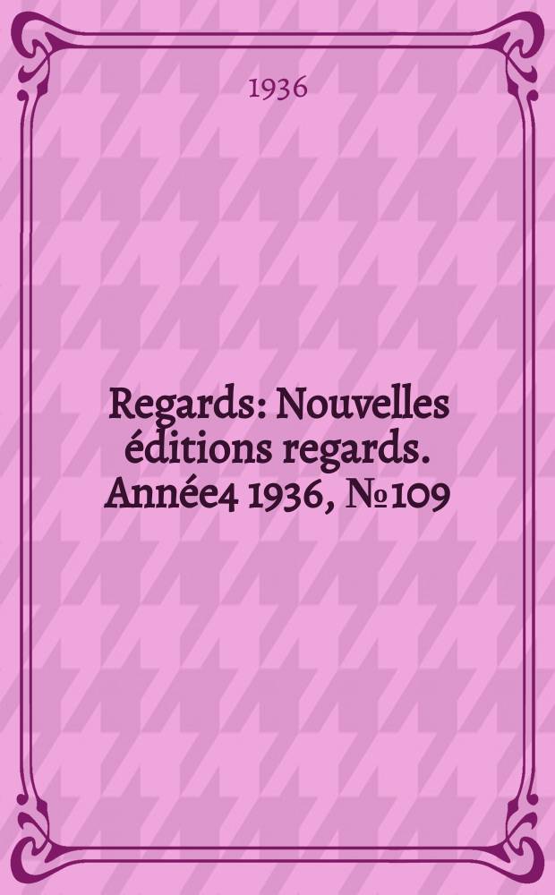 Regards : Nouvelles éditions regards. Année4 1936, №109