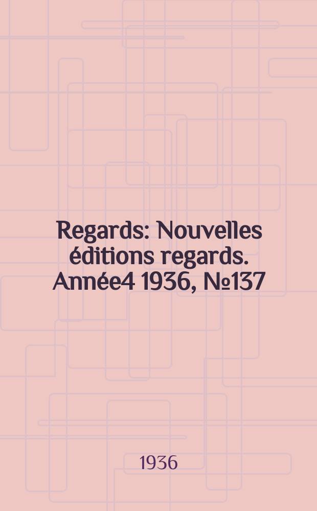 Regards : Nouvelles éditions regards. Année4 1936, №137