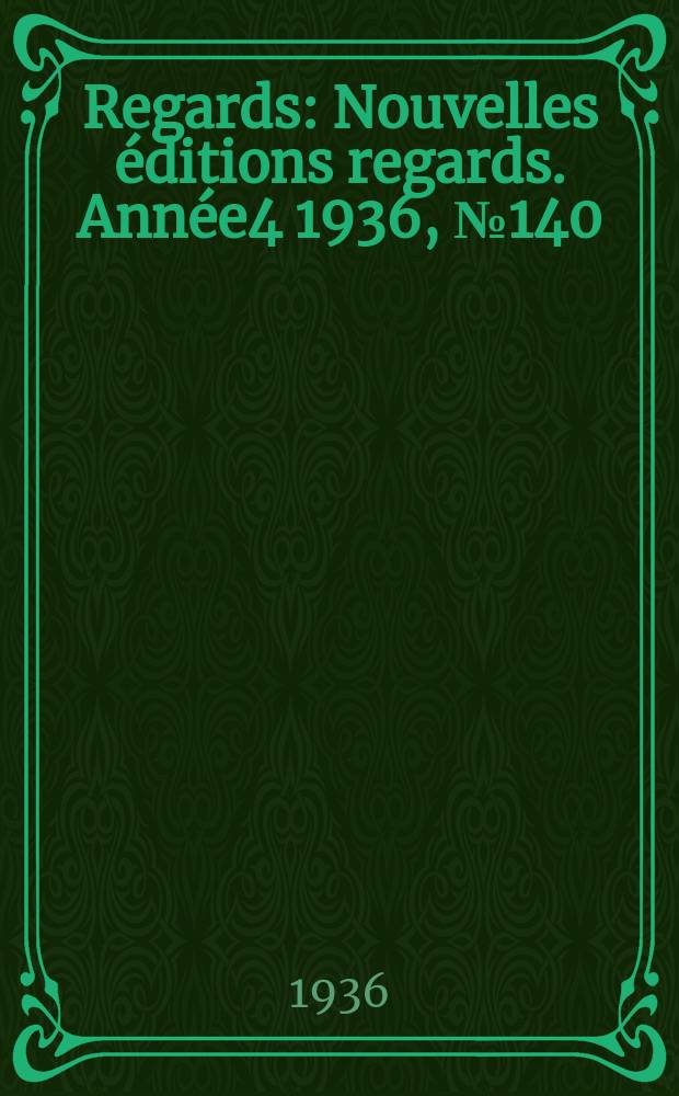 Regards : Nouvelles éditions regards. Année4 1936, №140
