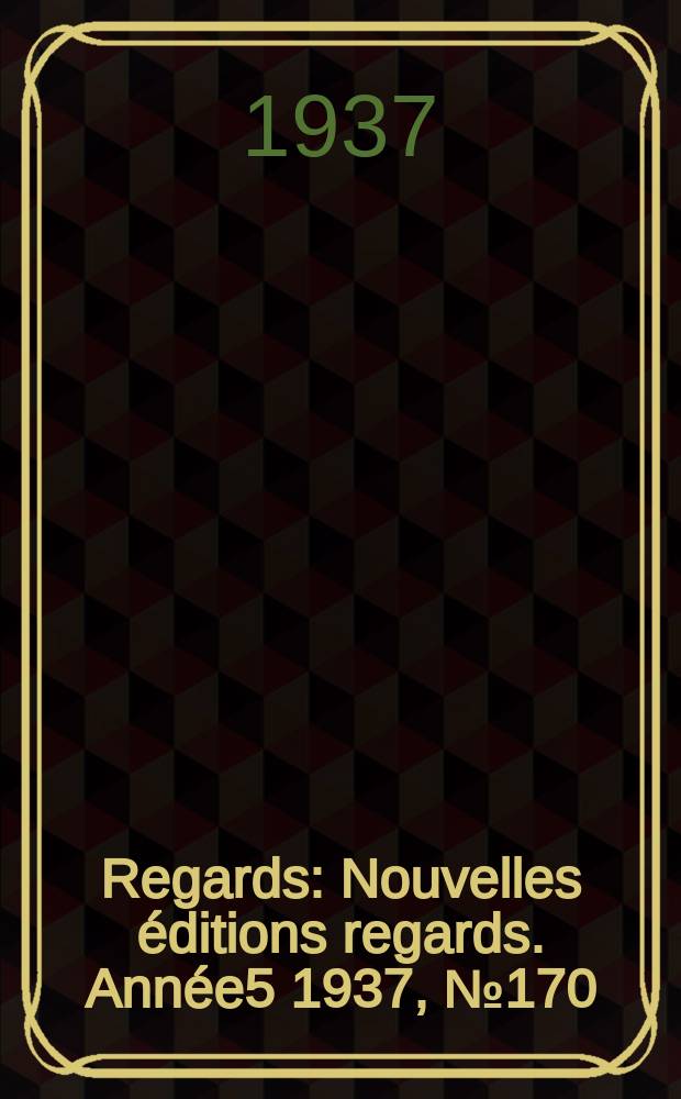 Regards : Nouvelles éditions regards. Année5 1937, №170