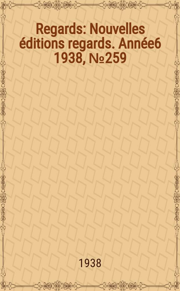 Regards : Nouvelles éditions regards. [Année6] 1938, №259