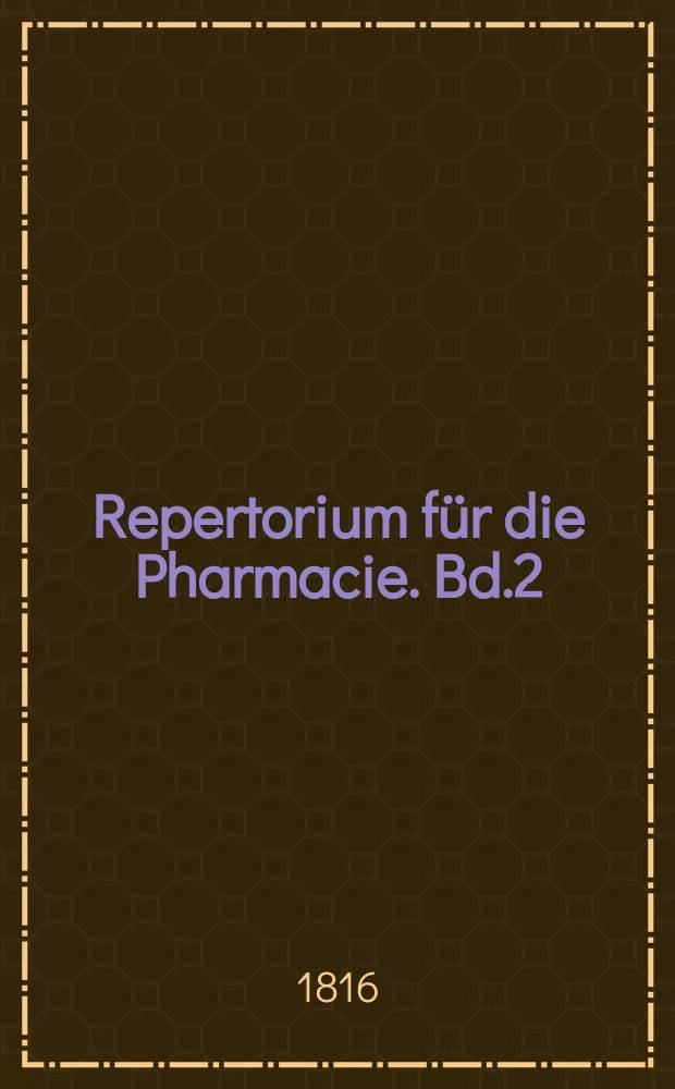 Repertorium für die Pharmacie. Bd.2