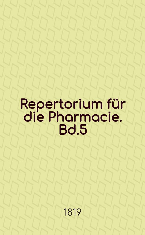 Repertorium für die Pharmacie. Bd.5