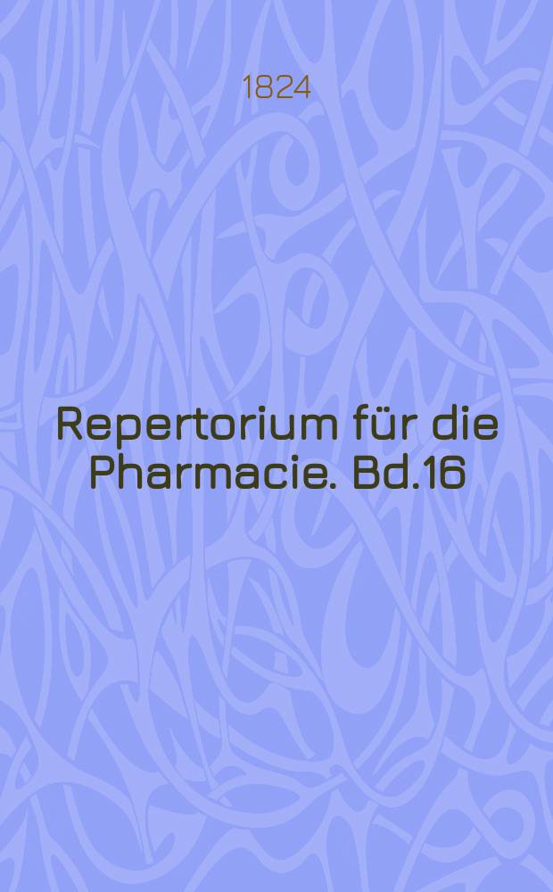 Repertorium für die Pharmacie. Bd.16