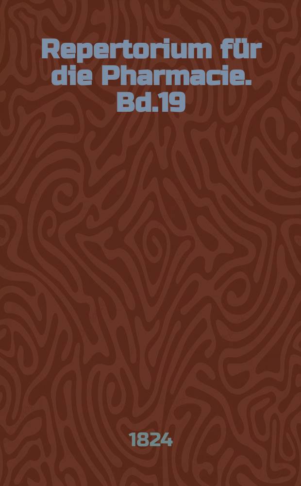 Repertorium für die Pharmacie. Bd.19